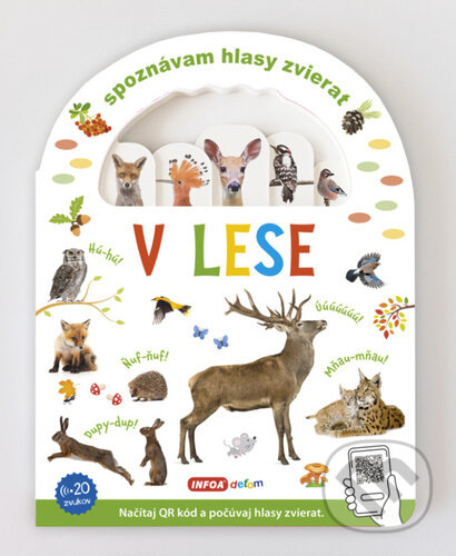 Kniha: Spoznávám hlasy zvierat: V lese (INFOA). INFOA, 2023 Kniha: Spoznávám hlasy zvierat: V lese (INFOA). INFOA, 2023