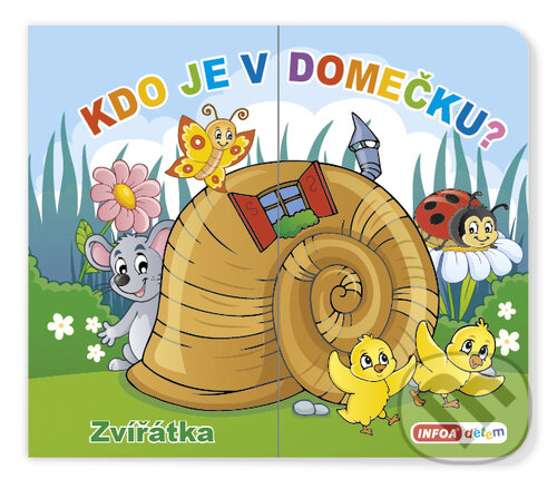 Kniha: Kdo je v domečku? Zvířátka (INFOA). INFOA, 2023 Kniha: Kdo je v domečku? Zvířátka (INFOA). INFOA, 2023