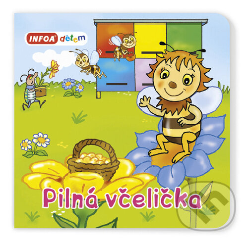 Kniha: Pilná včelička (INFOA). INFOA, 2023 Kniha: Pilná včelička (INFOA). INFOA, 2023