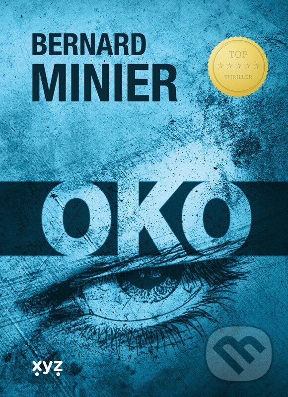 Kniha: Oko (Bernard Minier). XYZ, 2023 Kniha: Oko (Bernard Minier). XYZ, 2023