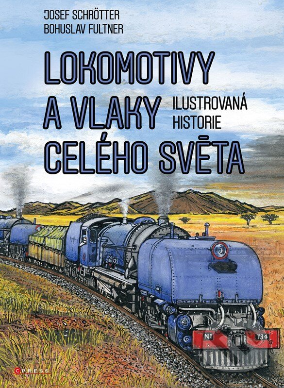 Kniha: Lokomotivy a vlaky celého světa (Josef Schrötter). CPRESS, 2023 Kniha: Lokomotivy a vlaky celého světa (Josef Schrötter). CPRESS, 2023