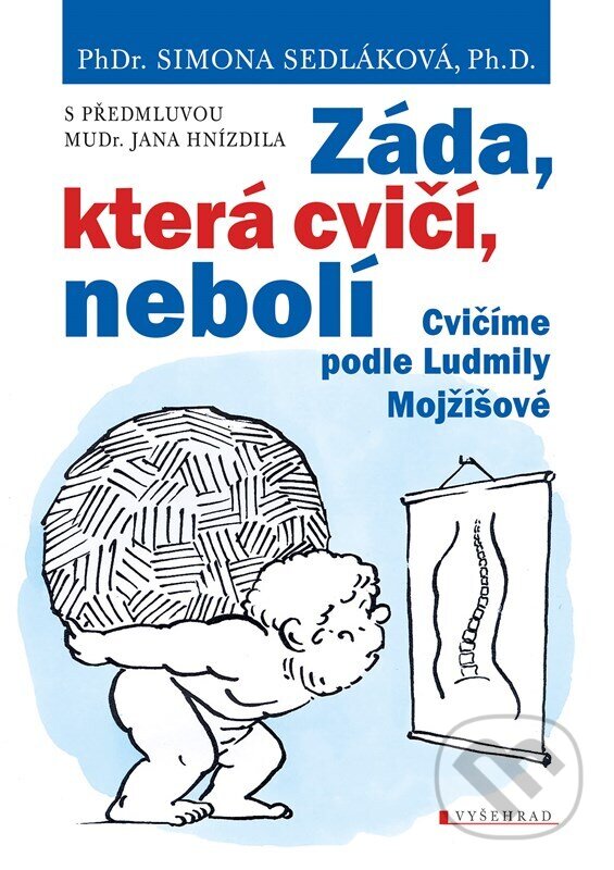 Kniha: Záda, která cvičí, nebolí (Jan Hnízdil a Simona Sedláková). Vyšehrad, 2023 Kniha: Záda, která cvičí, nebolí (Jan Hnízdil a Simona Sedláková). Vyšehrad, 2023