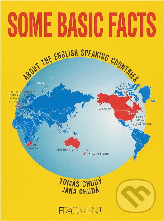 Kniha: Some basic facts about the English speaking countries (Jana Chudá a Tomáš Chudý). Fragment, 1996 Kniha: Some basic facts about the English speaking countries (Jana Chudá a Tomáš Chudý). Fragment, 1996