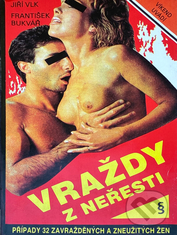 Kniha: Vraždy z neřesti : Případy 32 zavražděných a zneužitých žen (František Bukvář a Jiří Vlk). Víkend, 1991 Kniha: Vraždy z neřesti : Případy 32 zavražděných a zneužitých žen (František Bukvář a Jiří Vlk). Víkend, 1991