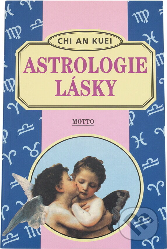 Kniha: Astrologie lásky (Chi An Kuei). Motto, 1997 Kniha: Astrologie lásky (Chi An Kuei). Motto, 1997