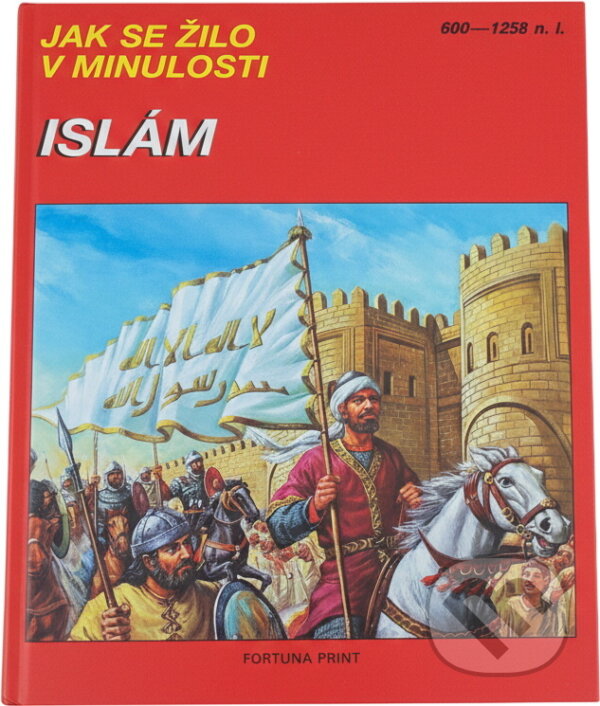 Kniha: Islám 600-1258 n.l (Mochtár Moktefí). Fortuna Print, 1998 Kniha: Islám 600-1258 n.l (Mochtár Moktefí). Fortuna Print, 1998