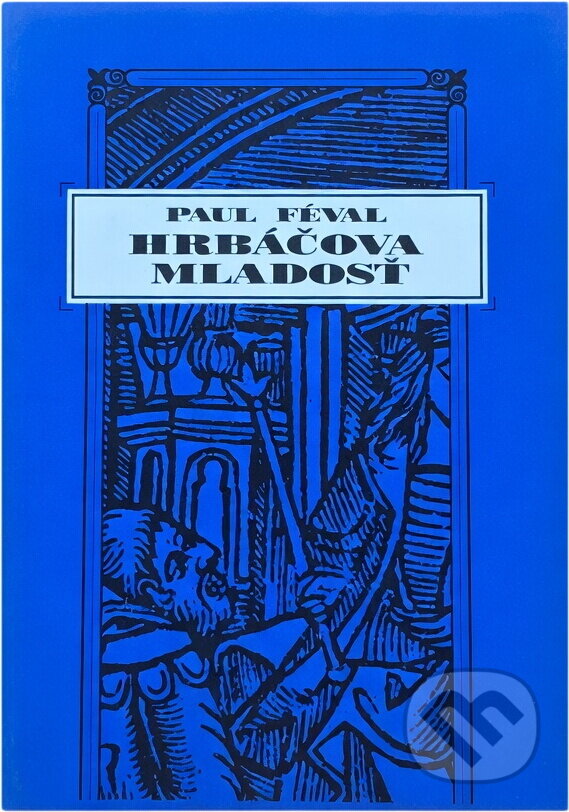 Kniha: Hrbáčova mladosť (Paul Féval). , 1992 Kniha: Hrbáčova mladosť (Paul Féval). , 1992