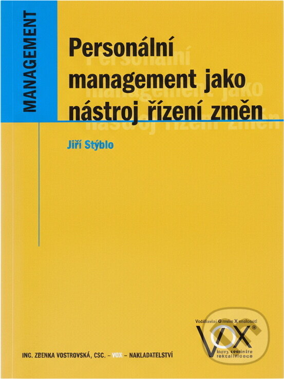 Kniha: Personální management jako nástroj řízení změn (Jiří Stýblo). VOX, 2004 Kniha: Personální management jako nástroj řízení změn (Jiří Stýblo). VOX, 2004