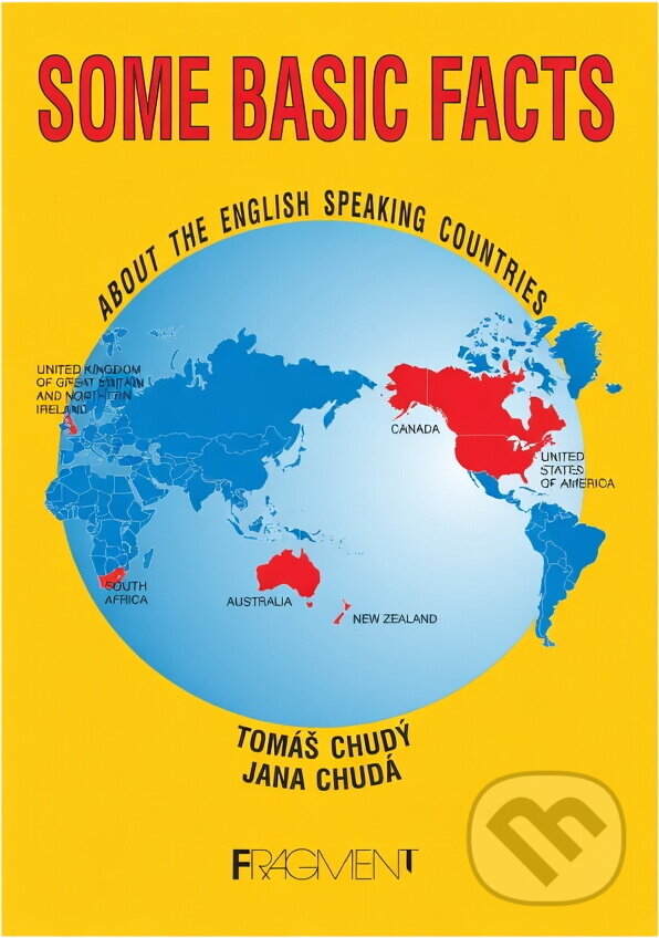 Kniha: Some basic facts about the English speaking countries (Jana Chudá a Tomáš Chudý). Fragment, 1995 Kniha: Some basic facts about the English speaking countries (Jana Chudá a Tomáš Chudý). Fragment, 1995
