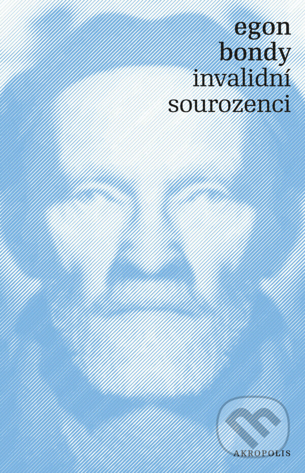 E-kniha: Invalidní sourozenci (Egon Bondy). Akropolis, 2023 E-kniha: Invalidní sourozenci (Egon Bondy). Akropolis, 2023