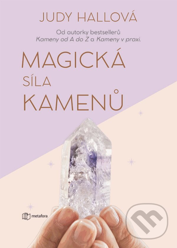 Kniha: Magická síla kamenů (Judy Hall). Metafora, 2023 Kniha: Magická síla kamenů (Judy Hall). Metafora, 2023