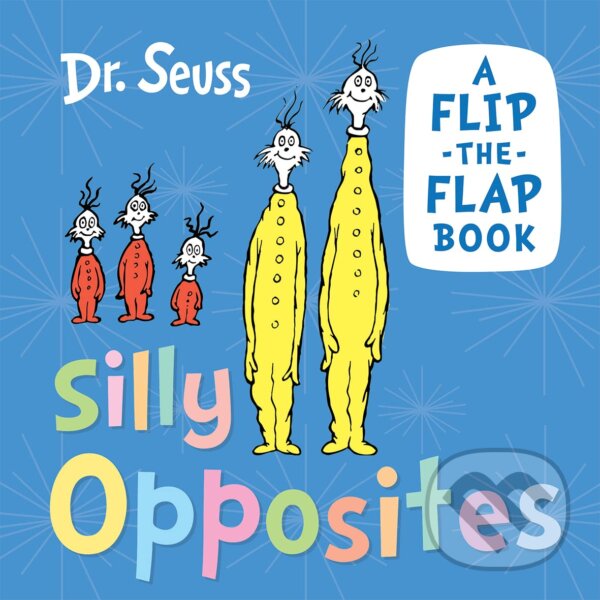 Kniha: Silly Opposites (Dr. Seuss). HarperCollins, 2023 Kniha: Silly Opposites (Dr. Seuss). HarperCollins, 2023