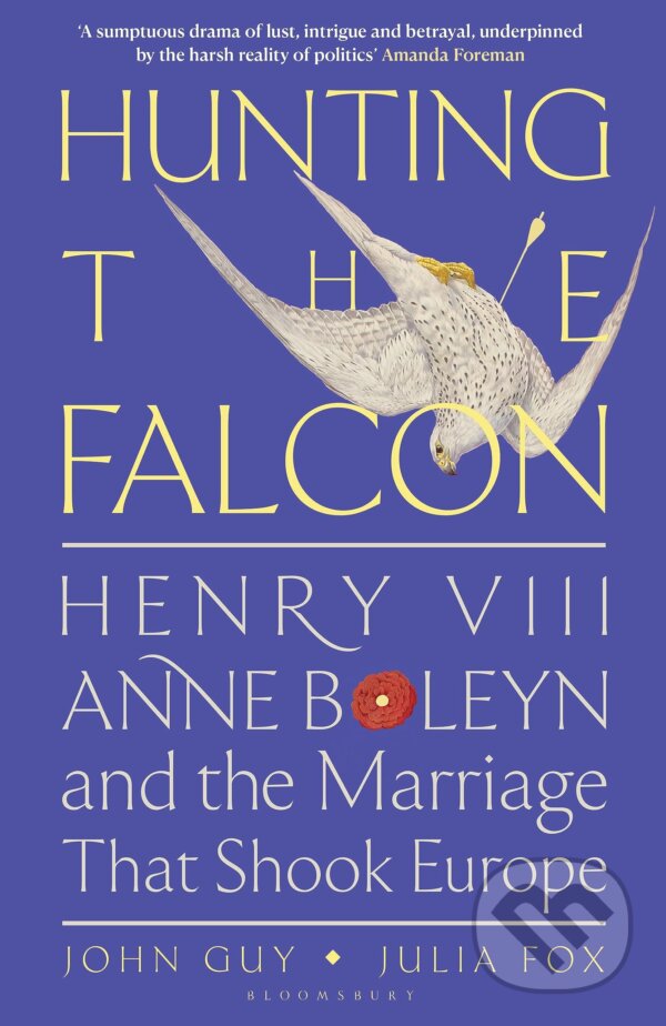 Kniha: Hunting the Falcon (John Guy a Julia Fox). Bloomsbury, 2023 Kniha: Hunting the Falcon (John Guy a Julia Fox). Bloomsbury, 2023