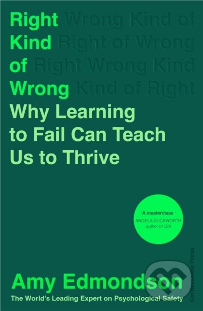 Kniha: Right Kind of Wrong (Amy Edmondson). Cornerstone, 2023 Kniha: Right Kind of Wrong (Amy Edmondson). Cornerstone, 2023