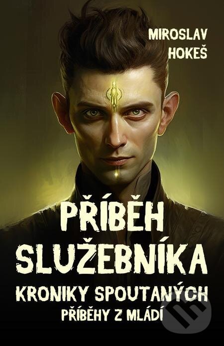 E-kniha: Kroniky spoutaných - Příběhy z mládí 1 (Miroslav Hokeš). E-knihy jedou E-kniha: Kroniky spoutaných - Příběhy z mládí 1 (Miroslav Hokeš). E-knihy jedou
