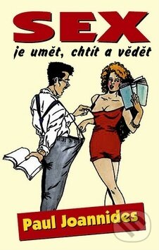 Kniha: Sex je umět, chtít a vědet (Paul Joannides). Alpress, 2011 Kniha: Sex je umět, chtít a vědet (Paul Joannides). Alpress, 2011