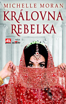 Kniha: Královna rebelka (Michelle Moran). Alpress, 2015 Kniha: Královna rebelka (Michelle Moran). Alpress, 2015