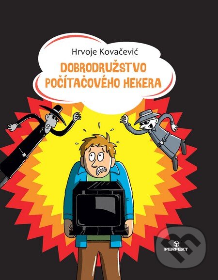 Kniha: Dobrodružstvo počítačového hekera (Hrvoje Kovačević). Perfekt, 2015 Kniha: Dobrodružstvo počítačového hekera (Hrvoje Kovačević). Perfekt, 2015