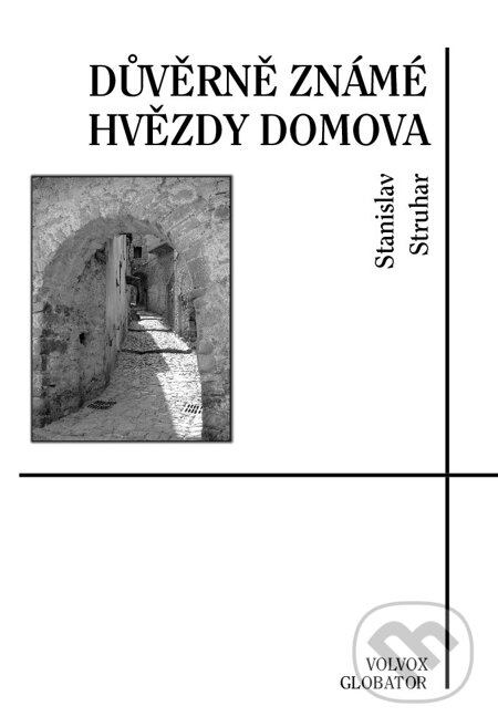 E-kniha: Důvěrně známé hvězdy domova (Stanislav Struhar). Volvox Globator, 2015 E-kniha: Důvěrně známé hvězdy domova (Stanislav Struhar). Volvox Globator, 2015