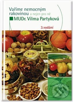 Kniha: Vaříme nemocným rakovinou (Vilma Partyková). Impuls, 2015 Kniha: Vaříme nemocným rakovinou (Vilma Partyková). Impuls, 2015