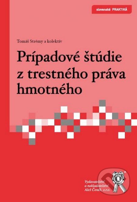 Kniha: Prípadové štúdie z trestného práva hmotného (Tomáš Strémy). Aleš Čeněk, 2015 Kniha: Prípadové štúdie z trestného práva hmotného (Tomáš Strémy). Aleš Čeněk, 2015