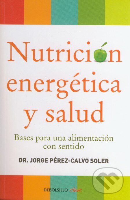 Kniha: Nutrición energética y salud (Jorge Perez-Calvo Soler). DeBols!llo, 2015 Kniha: Nutrición energética y salud (Jorge Perez-Calvo Soler). DeBols!llo, 2015