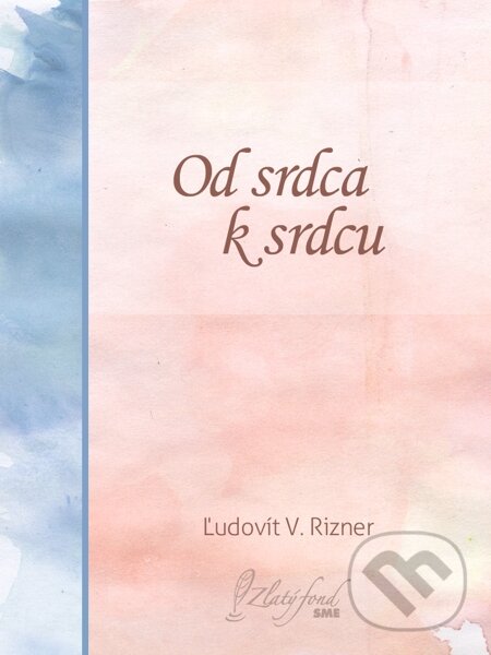 E-kniha: Od srdca k srdcu (Ľudovít V. Rizner). Petit Press E-kniha: Od srdca k srdcu (Ľudovít V. Rizner). Petit Press