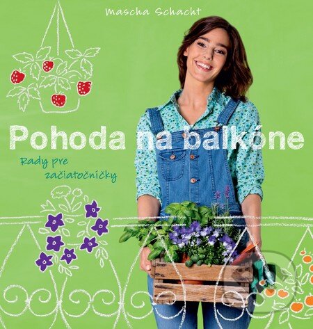 Kniha: Pohoda na balkóne (Mascha Schacht). Slovart, 2016 Kniha: Pohoda na balkóne (Mascha Schacht). Slovart, 2016