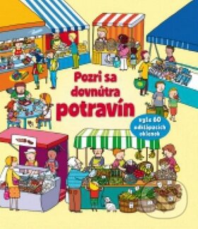 Kniha: Pozri sa dovnútra potravín (Svojtka&Co.). Svojtka&Co., 2015 Kniha: Pozri sa dovnútra potravín (Svojtka&Co.). Svojtka&Co., 2015