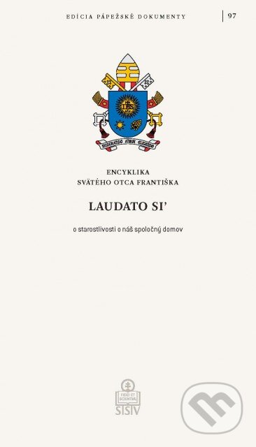 Kniha: Laudato si’ (Jorge Mario Bergoglio – pápež František). Spolok svätého Vojtecha, 2015 Kniha: Laudato si’ (Jorge Mario Bergoglio – pápež František). Spolok svätého Vojtecha, 2015
