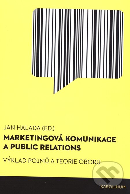 Kniha: Marketingová komunikace a public relations (Jan Halada). Univerzita Karlova v Praze, 2015 Kniha: Marketingová komunikace a public relations (Jan Halada). Univerzita Karlova v Praze, 2015