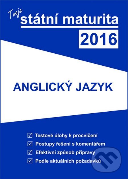Kniha: Tvoje státní maturita 2016 - Anglický jazyk (Gaudetop). Gaudetop, 2015 Kniha: Tvoje státní maturita 2016 - Anglický jazyk (Gaudetop). Gaudetop, 2015