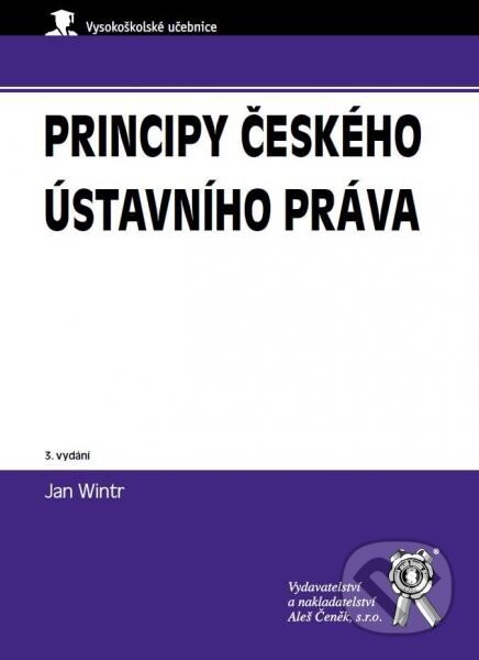 Kniha: Principy českého ústavního práva (Jan Wintr). Aleš Čeněk, 2015 Kniha: Principy českého ústavního práva (Jan Wintr). Aleš Čeněk, 2015
