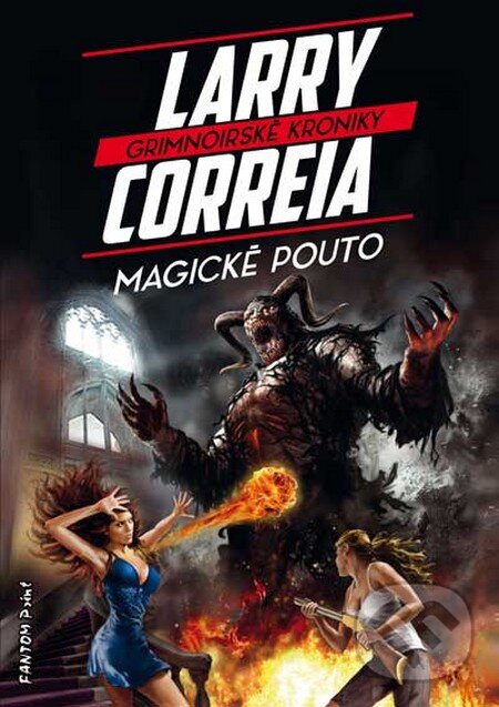 Kniha: Magické pouto (Larry Correia). FANTOM Print, 2015 Kniha: Magické pouto (Larry Correia). FANTOM Print, 2015