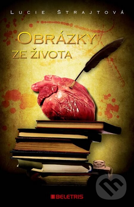 Kniha: Obrázky ze života (Lucie Štrajtová). BELETRIS, 2015 Kniha: Obrázky ze života (Lucie Štrajtová). BELETRIS, 2015