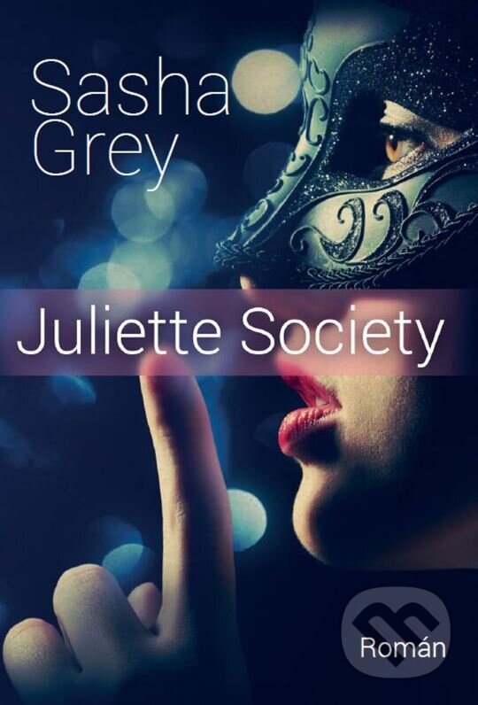 Kniha: Juliette Society (Sasha Grey). XYZ, 2015 Kniha: Juliette Society (Sasha Grey). XYZ, 2015