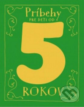 Kniha: Príbehy pre deti od 5 rokov (Svojtka&Co.). Svojtka&Co., 2015 Kniha: Príbehy pre deti od 5 rokov (Svojtka&Co.). Svojtka&Co., 2015