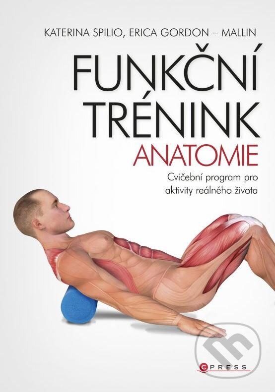 Kniha: Funkční trénink (Erica Gordon-Mallin a Katerina Spilio). CPRESS, 2015 Kniha: Funkční trénink (Erica Gordon-Mallin a Katerina Spilio). CPRESS, 2015
