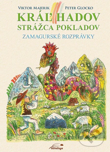 Kniha: Kráľ hadov strážca pokladov (Peter Glocko a Viktor Majerik). Goralinga, 2015 Kniha: Kráľ hadov strážca pokladov (Peter Glocko a Viktor Majerik). Goralinga, 2015