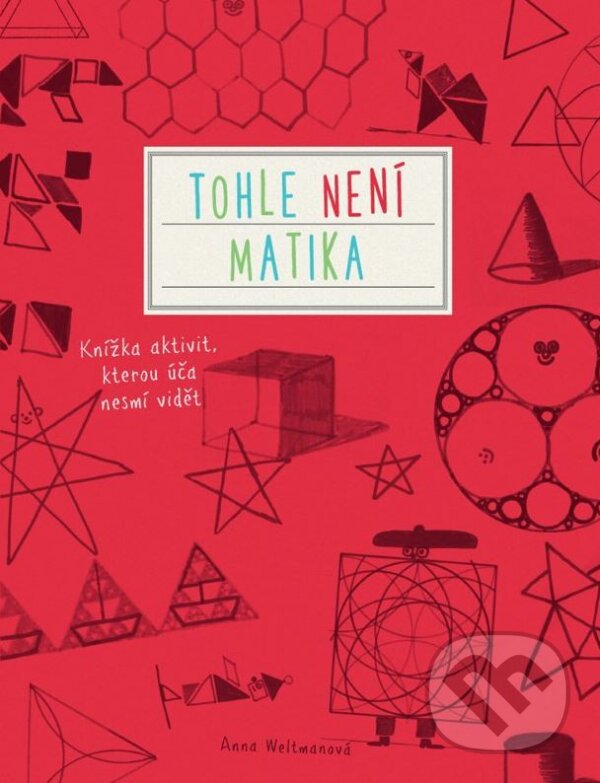 Kniha: Tohle není matika (Anna Weltman). Computer Press, 2015 Kniha: Tohle není matika (Anna Weltman). Computer Press, 2015