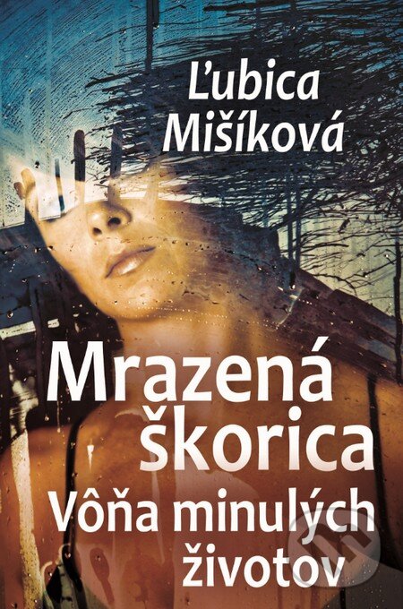 Kniha: Mrazená škorica (Ľubica Mišíková). Slovenský spisovateľ, 2015 Kniha: Mrazená škorica (Ľubica Mišíková). Slovenský spisovateľ, 2015