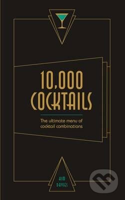 Kniha: 10,000 Cocktails (Kim Davies). Ivy Press, 2015 Kniha: 10,000 Cocktails (Kim Davies). Ivy Press, 2015