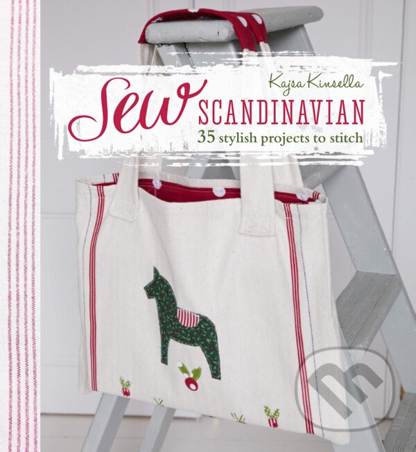 Kniha: Sew Scandinavian (Kajsa Kinsella). CICO Books, 2015 Kniha: Sew Scandinavian (Kajsa Kinsella). CICO Books, 2015