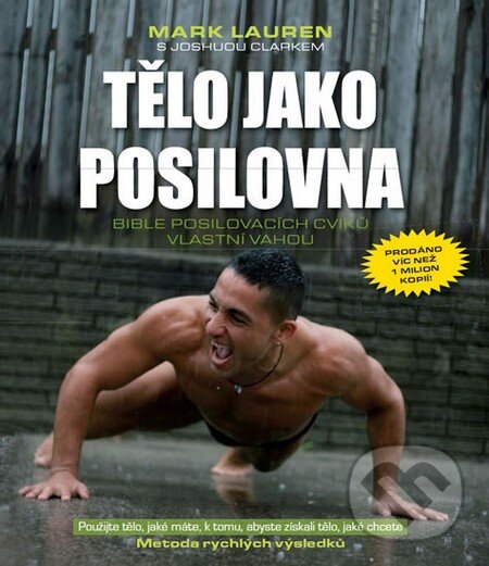 Kniha: Tělo jako posilovna (Joshua Clark a Mark Lauren). Timy Partners, 2015 Kniha: Tělo jako posilovna (Joshua Clark a Mark Lauren). Timy Partners, 2015