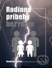 Kniha: Rodinné príbehy bez rodín (Branislav Ladický). H plus, 2013 Kniha: Rodinné príbehy bez rodín (Branislav Ladický). H plus, 2013