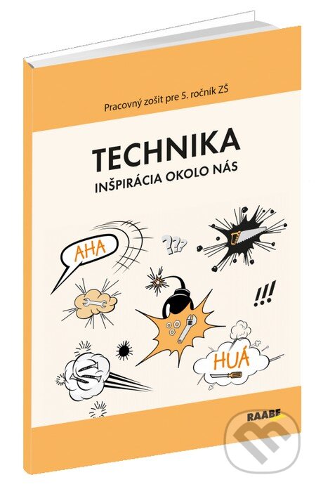 Kniha: Technika pre 5. ročník ZŠ (Andrej Fujas, Eleonóra Boocová a Oľga Bogová). Raabe, 2015 Kniha: Technika pre 5. ročník ZŠ (Andrej Fujas, Eleonóra Boocová a Oľga Bogová). Raabe, 2015