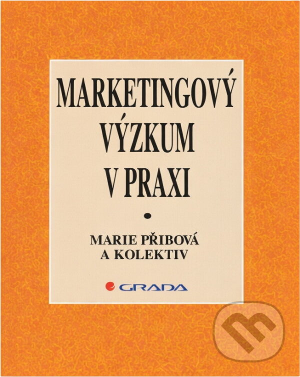Kniha: Marketingový výzkum v praxi (Marie Přibová). , 1996 Kniha: Marketingový výzkum v praxi (Marie Přibová). , 1996