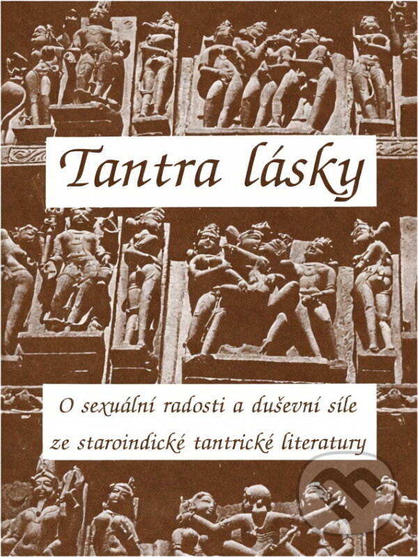 Kniha: Tantra lásky : o sexuální radosti a duševní síle ze staroindické tantrické literatury (Karel Jizera). Logos, 1990 Kniha: Tantra lásky : o sexuální radosti a duševní síle ze staroindické tantrické literatury (Karel Jizera). Logos, 1990