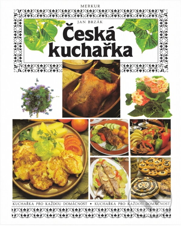 Kniha: Česká kuchařka : Kuchařka pro každou domácnost (Jan Brzák). Merkur, 1993 Kniha: Česká kuchařka : Kuchařka pro každou domácnost (Jan Brzák). Merkur, 1993