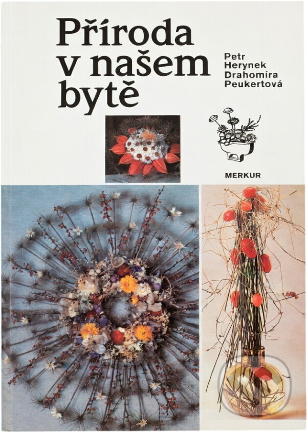 Kniha: Příroda v našem bytě (Petr Herynek a Drahomíra Peukertová). Merkur, 1991 Kniha: Příroda v našem bytě (Petr Herynek a Drahomíra Peukertová). Merkur, 1991